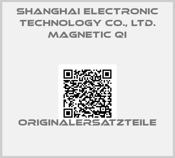 Shanghai Electronic Technology Co., Ltd. Magnetic Qi