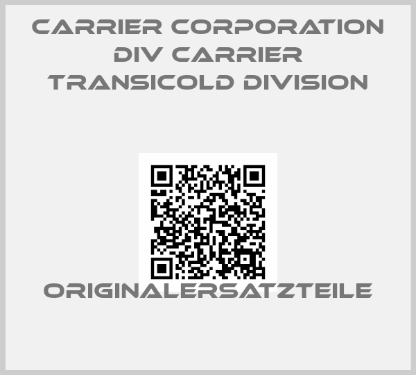 CARRIER CORPORATION DIV CARRIER TRANSICOLD DIVISION