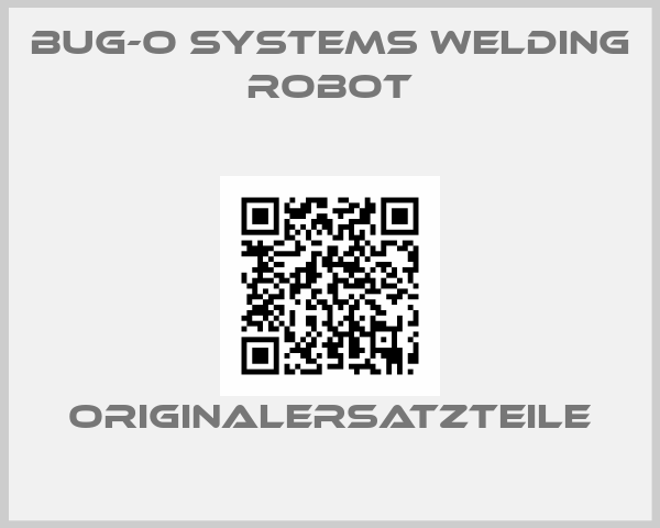 BUG-O Systems Welding robot
