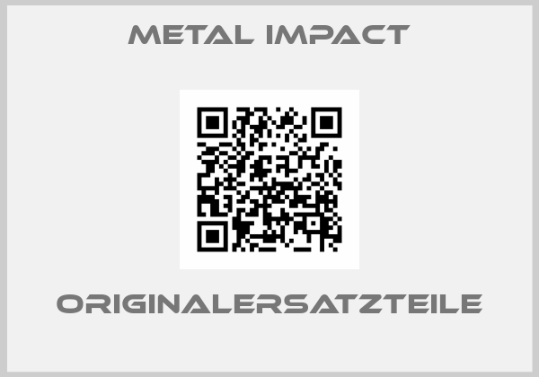 Metal impact