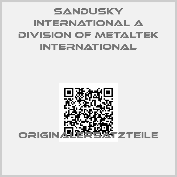 Sandusky international A Division Of Metaltek international