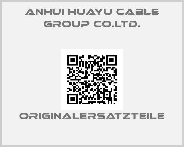 ANHUI HUAYU CABLE GROUP CO.LTD.