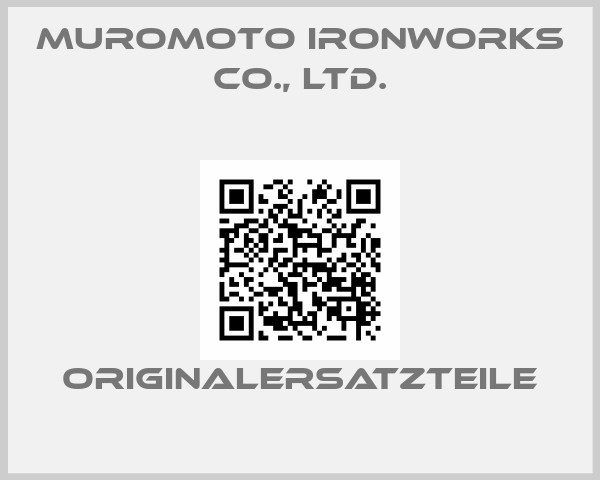 Muromoto Ironworks Co., Ltd.
