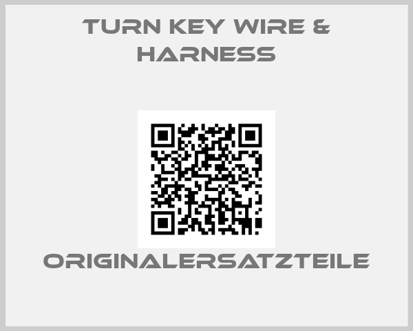 Turn Key Wire & Harness