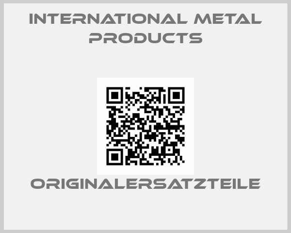 INTERNATIONAL METAL PRODUCTS