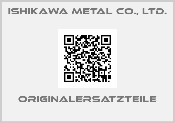 ISHIKAWA METAL CO., LTD.