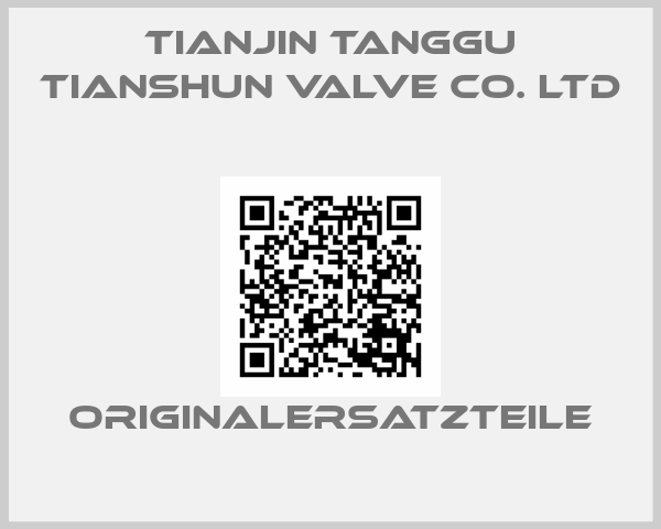 TIANJIN TANGGU TIANSHUN VALVE CO. LTD