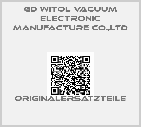 GD Witol Vacuum Electronic Manufacture Co.,Ltd