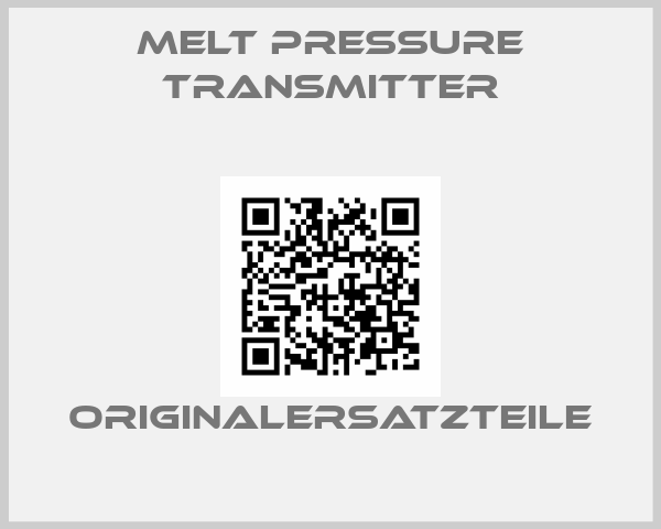 Melt Pressure Transmitter