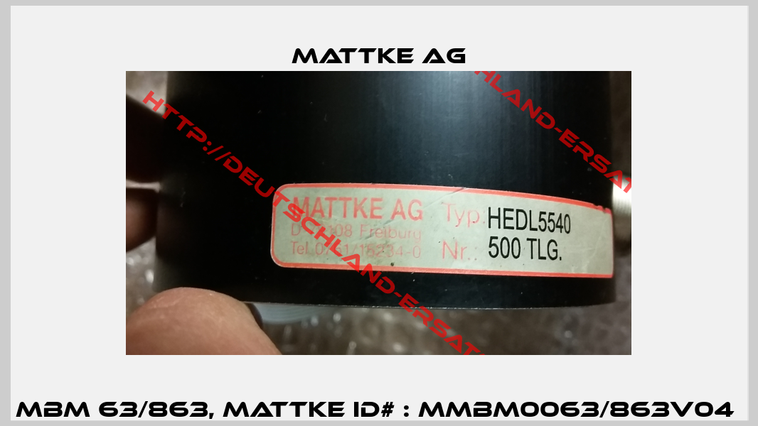 MBM 63/863, Mattke ID# : MMBM0063/863V04 -0