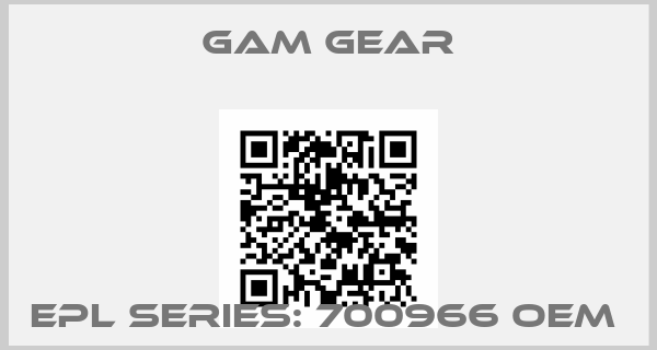 GAM Gear-EPL series: 700966 OEM 