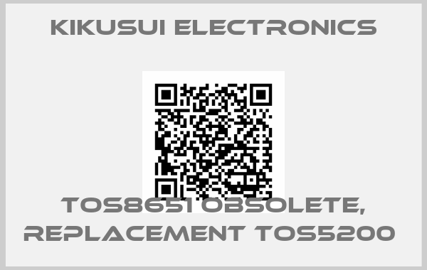 Kikusui Electronics-TOS8651 obsolete, replacement TOS5200 