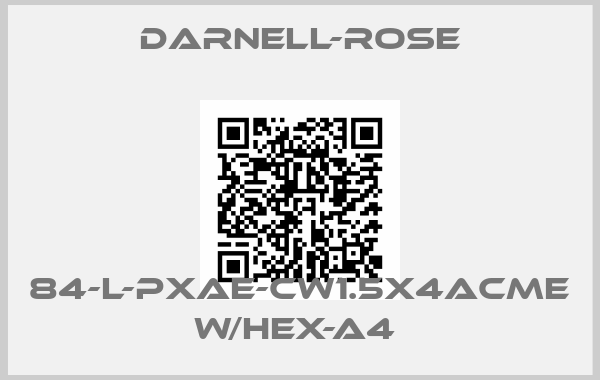 DARNELL-ROSE-84-L-PXAE-CW1.5X4ACME W/HEX-A4 
