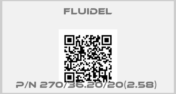 FLUIDEL-P/N 270/36.20/20(2.58) 