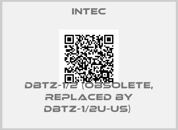Intec-DBTZ-1/2 (OBSOLETE, REPLACED BY DBTZ-1/2U-US) 