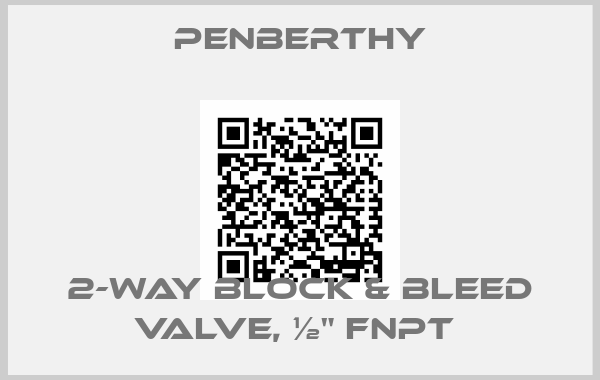 Penberthy-2-WAY BLOCK & BLEED VALVE, ½" FNPT 