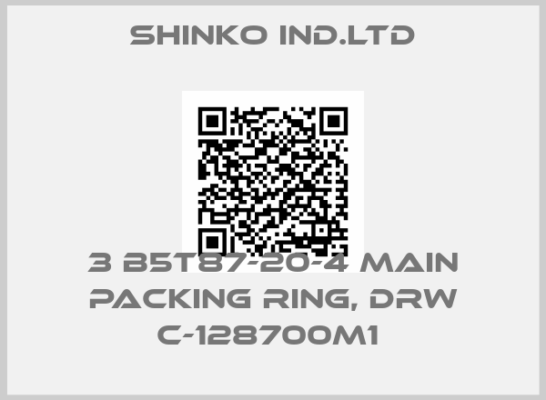 SHINKO IND.LTD-3 B5T87-20-4 MAIN PACKING RING, DRW C-128700M1 