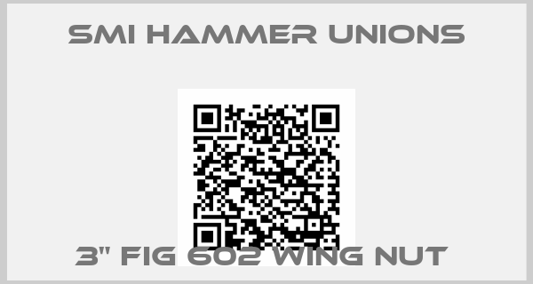 SMI Hammer unions-3" FIG 602 WING NUT 
