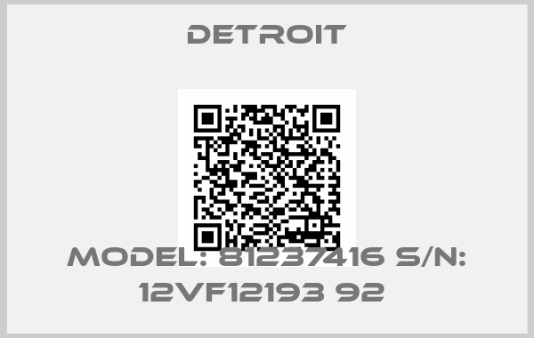 Detroit-Model: 81237416 S/N: 12VF12193 92 