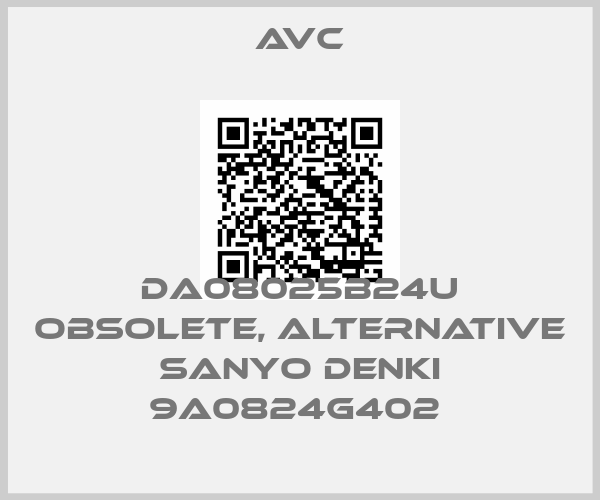 AVC-DA08025B24U obsolete, alternative SANYO DENKI 9A0824G402 
