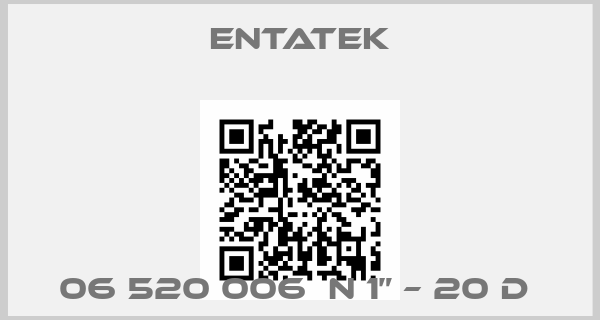 Entatek-06 520 006  N 1” – 20 D 