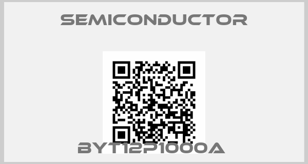 Semiconductor-BYT12P1000A 