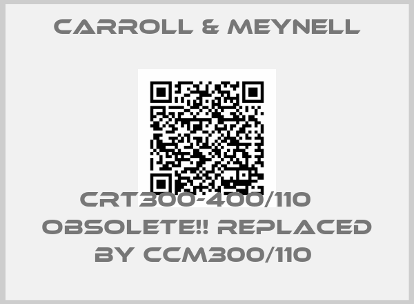 Carroll & Meynell-CRT300-400/110    Obsolete!! Replaced by CCM300/110 