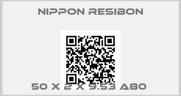 NIPPON RESIBON-50 x 2 x 9.53 A80 