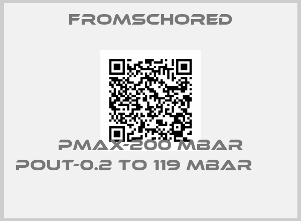 FROMSCHORED-Pmax-200 Mbar Pout-0.2 to 119 Mbar       