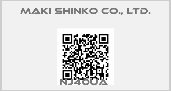 Maki Shinko Co., Ltd.-NJ40UA 