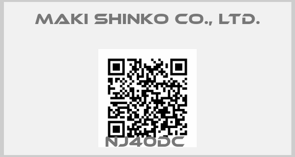 Maki Shinko Co., Ltd.-NJ40DC 