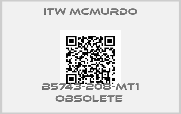 ITW MCMURDO-B5743-208-MT1 OBSOLETE 