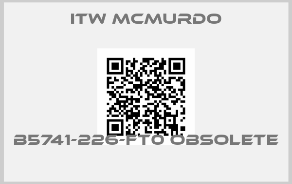 ITW MCMURDO-B5741-226-FT0 OBSOLETE 
