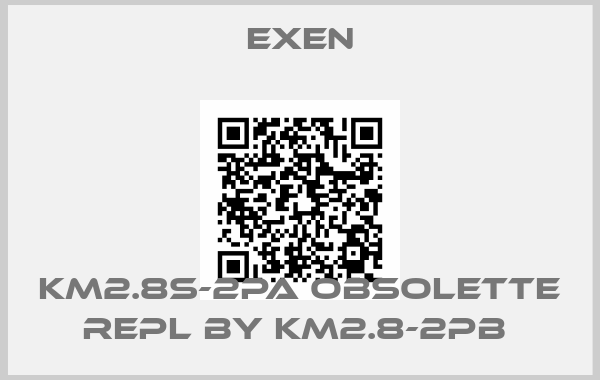 Exen-KM2.8S-2PA obsolette repl by KM2.8-2PB 