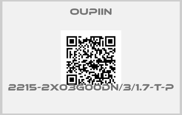 Oupiin-2215-2X03G00DN/3/1.7-T-P 