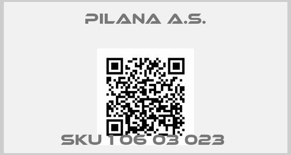 Pilana a.s.-SKU 1 06 03 023 