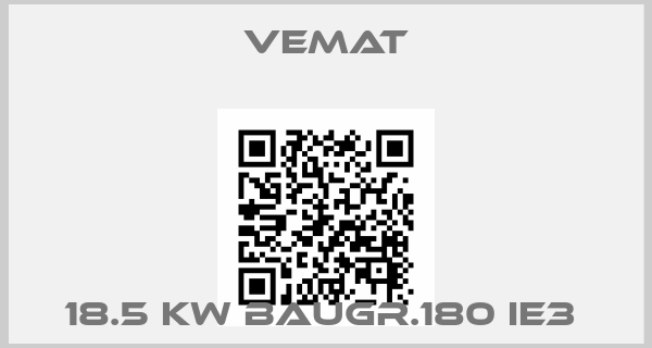 Vemat-18.5 KW BAUGR.180 IE3 