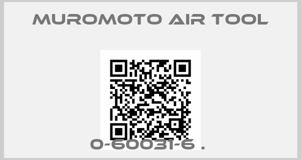MUROMOTO AIR TOOL-0-60031-6 . 