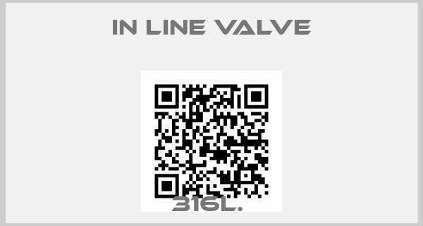 In line valve-316L. 