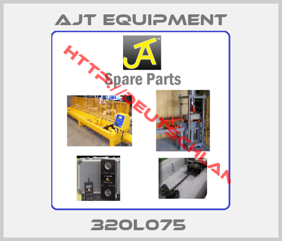 AJT Equipment-320L075 