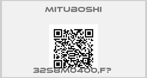 Mituboshi-32S8M0400,F付 