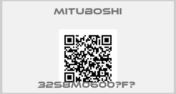 Mituboshi-32S8M0600､F付 
