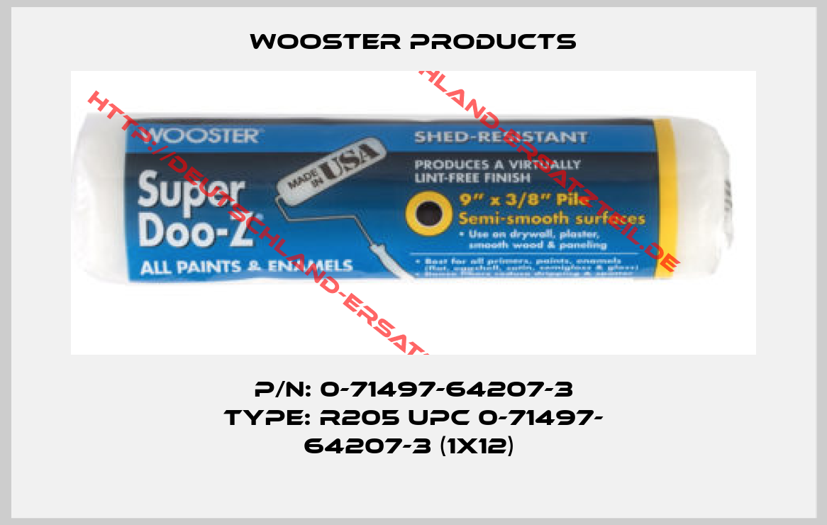 Wooster Products-P/N: 0-71497-64207-3 Type: R205 UPC 0-71497- 64207-3 (1x12) 