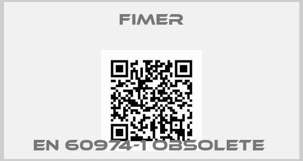 Fimer-EN 60974-1 obsolete 