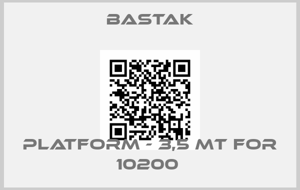 BASTAK-PLATFORM - 3,5 MT for 10200 