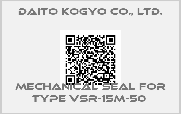 Daito Kogyo Co., Ltd.-Mechanical Seal for Type VSR-15M-50 