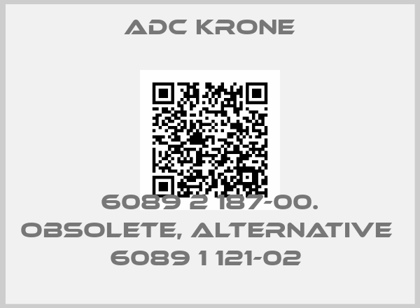 ADC Krone- 6089 2 187-00. obsolete, alternative  6089 1 121-02 
