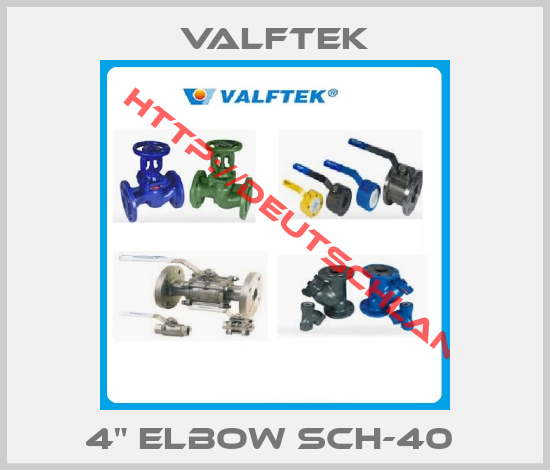 Valftek-4" ELBOW SCH-40 