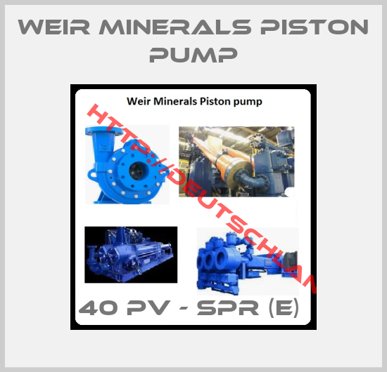 Weir Minerals Piston pump-40 PV - SPR (E) 