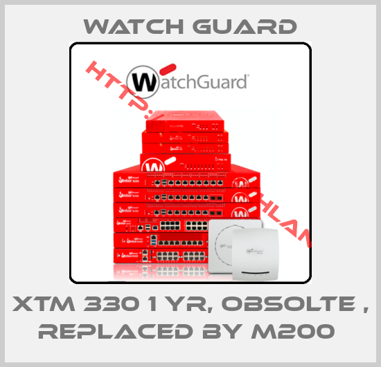 Watch Guard-XTM 330 1 YR, obsolte , replaced by M200 